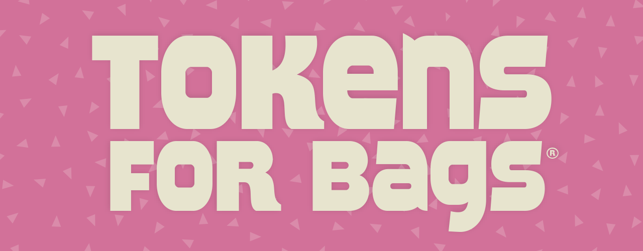 Tokens for Bags®
