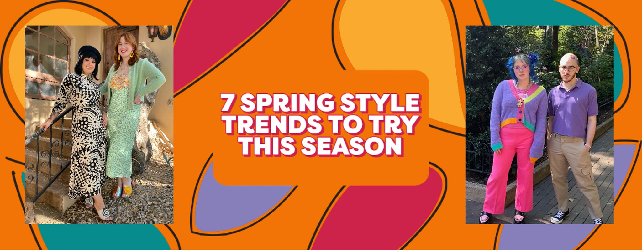 Colorful abstract graphic background, left side photo of 2 women wearing vintage style floral dresses, the center reads 7 Spring style trends to try this season and to the right a photo of two people wearing colorful clothing