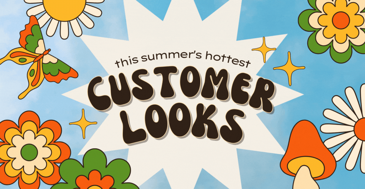 "This Summer's Hottest Customer Looks" over a sky background with orange, yellow, and green flowers and butterflies