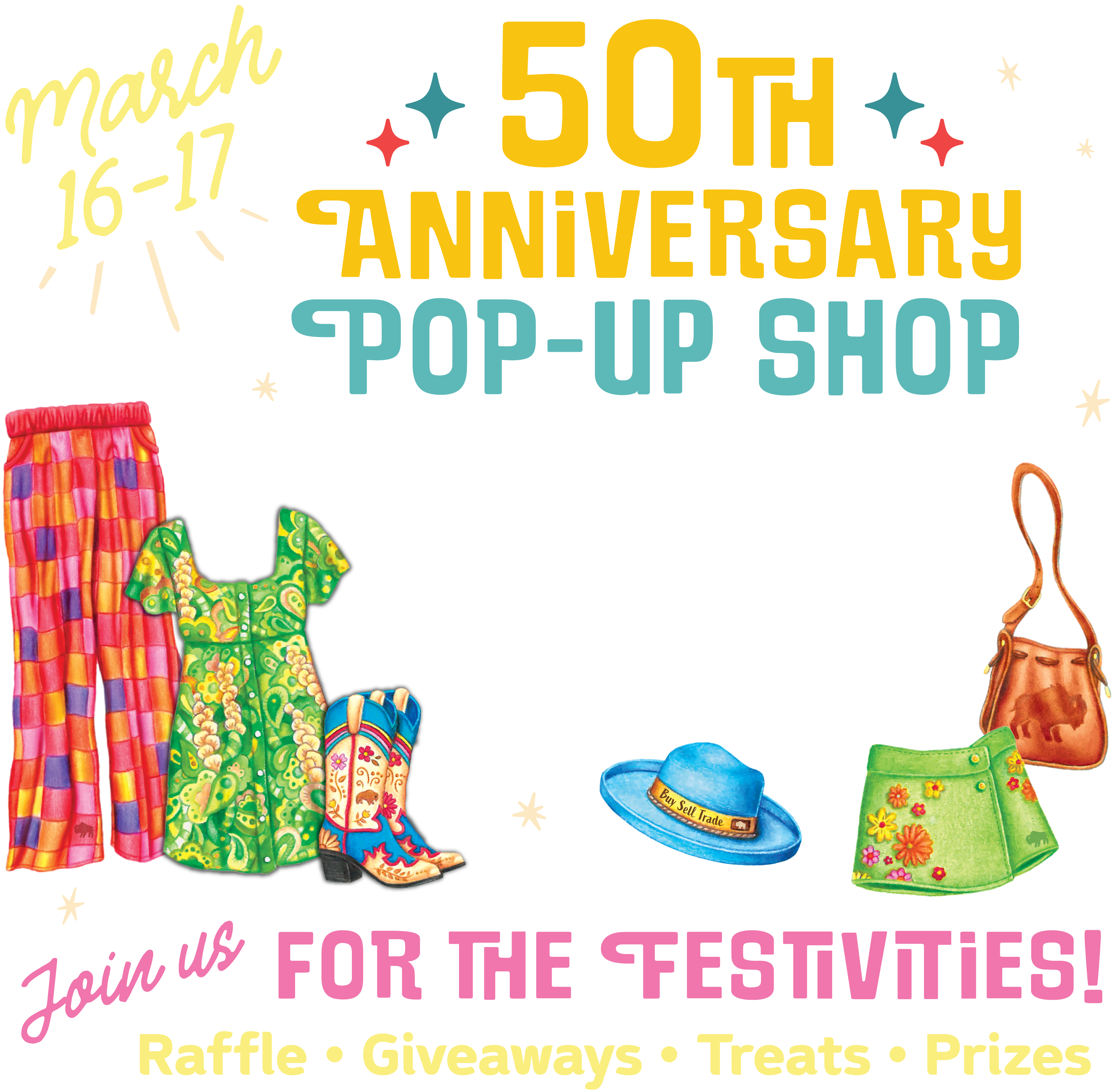 March 16-17 50th Anniversary pop-Up Shop Shop a special selection of curated treasures! The best of the best at Buffalo Exchange. Designer Vintage Trenday One-of-a-kind finds. Join us for the festivities. Raffle, giveaways, treats, prizes. Graphic with illustrated vintage clothes
