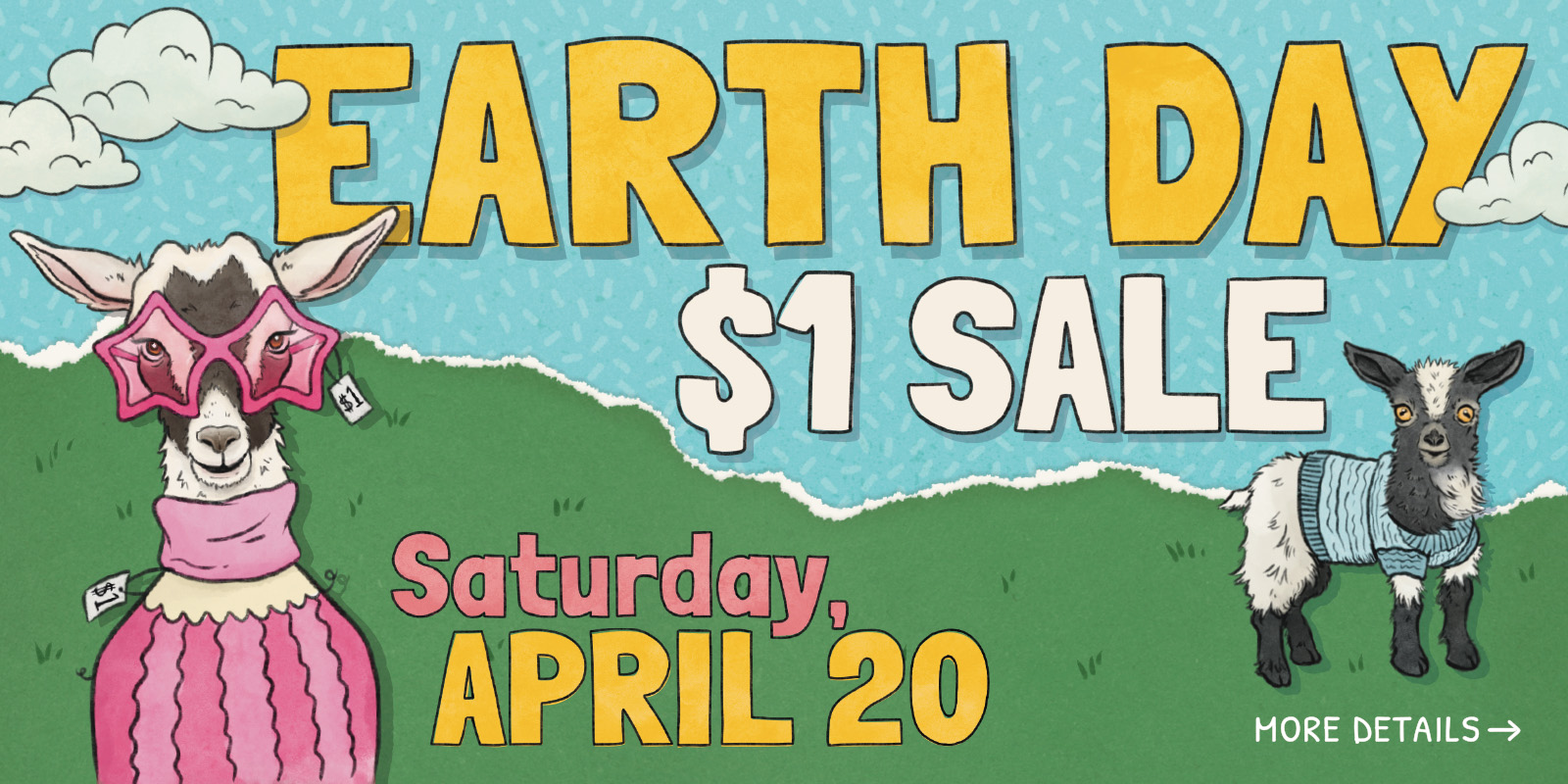 Reads Earth Day $1 Sale Saturday, April 20 More Details on backdrop of illustrated grass, sky and goats