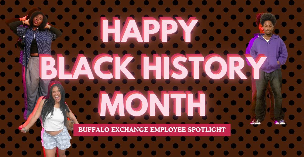 Happy Black History Month Buffalo Exchange Employee Spotlight