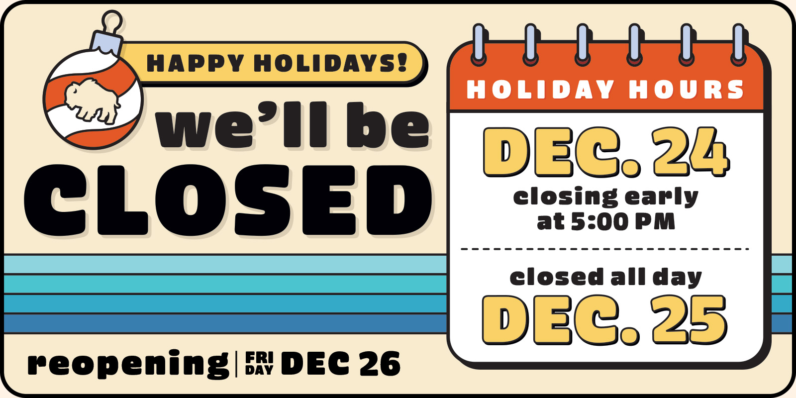 We'll Be Closed Happy New Year! Holiday Hours: 12.31 closing @ 5PM, closed all day 1.1, reopening 1.2 [calendar graphic]