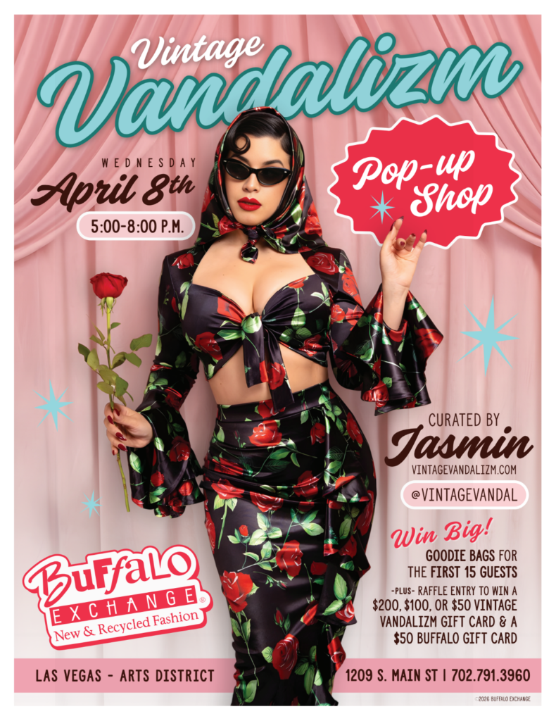 Buffalo Exchange Las Vegas Vintage Vandalizm Pop Up Shop Wednesday April 8th 5:00-8:00pm Curated by Jasmin Goodie Bags and Raffle info
