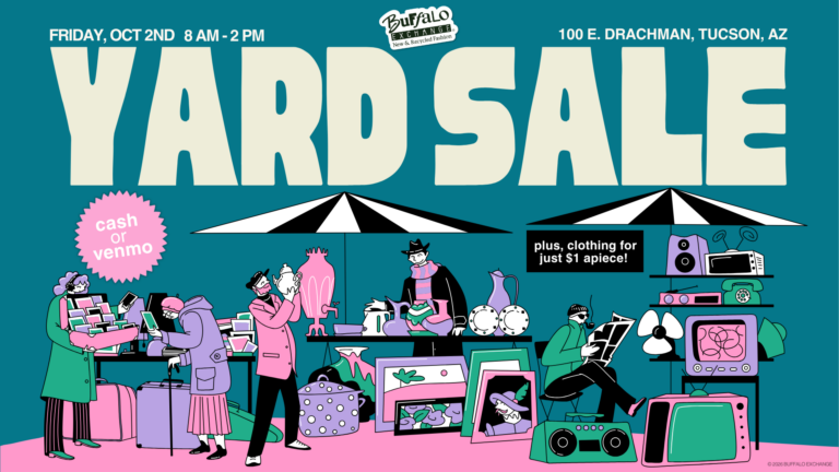 graphic of illustrated people shopping. FRIDAY, OCT 2ND 8AM-2PM BUFFALO EXCHANGE NEW & RECYCLED FASHION 100. E DRACHMAN, TUCSON, AZ YARD SALE cash or venmo plus, clothing for just $1 apiece